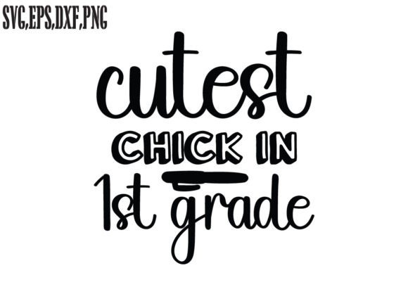 Cutest Chick in 1st Grade SVG: Graphics for Crafts