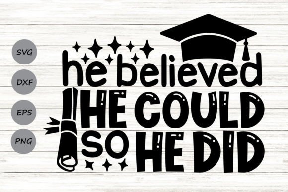 He Believed He Could So He Did Svg: Graphics for Crafts