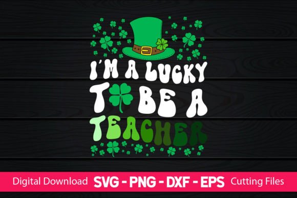I m a Lucky to Be a Teacher Graphics for Crafts