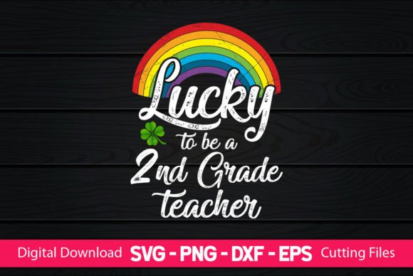 Lucky to Be a 2nd Grade Teacher Graphics for Crafts