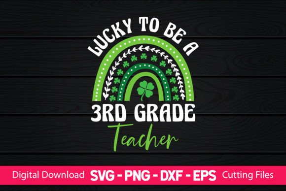 Lucky to Be a 3rd Grade Teacher Graphics for Crafts