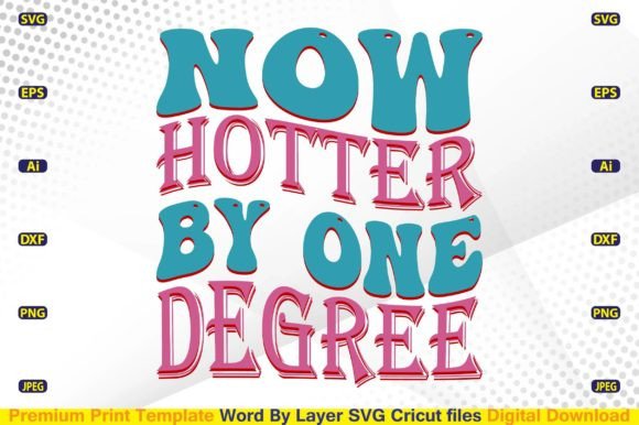 Now Hotter by One Degree SVG for Crafts Graphics