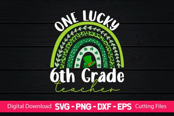 One Lucky 6th Grade Teacher Graphics for Crafts