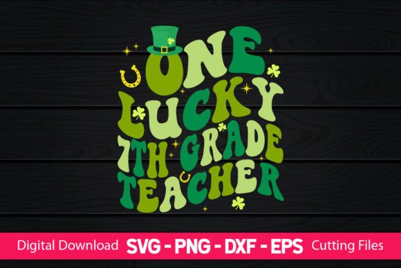 One Lucky 7th Grade Teacher Graphics for Crafts