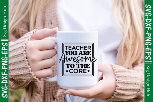 Teacher You Are Awesome to the Core Svg: Graphics for Crafts