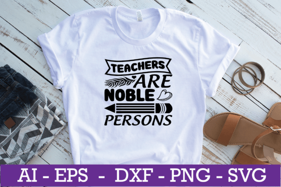 Teachers Are Noble Persons SVG: Graphics for Crafts